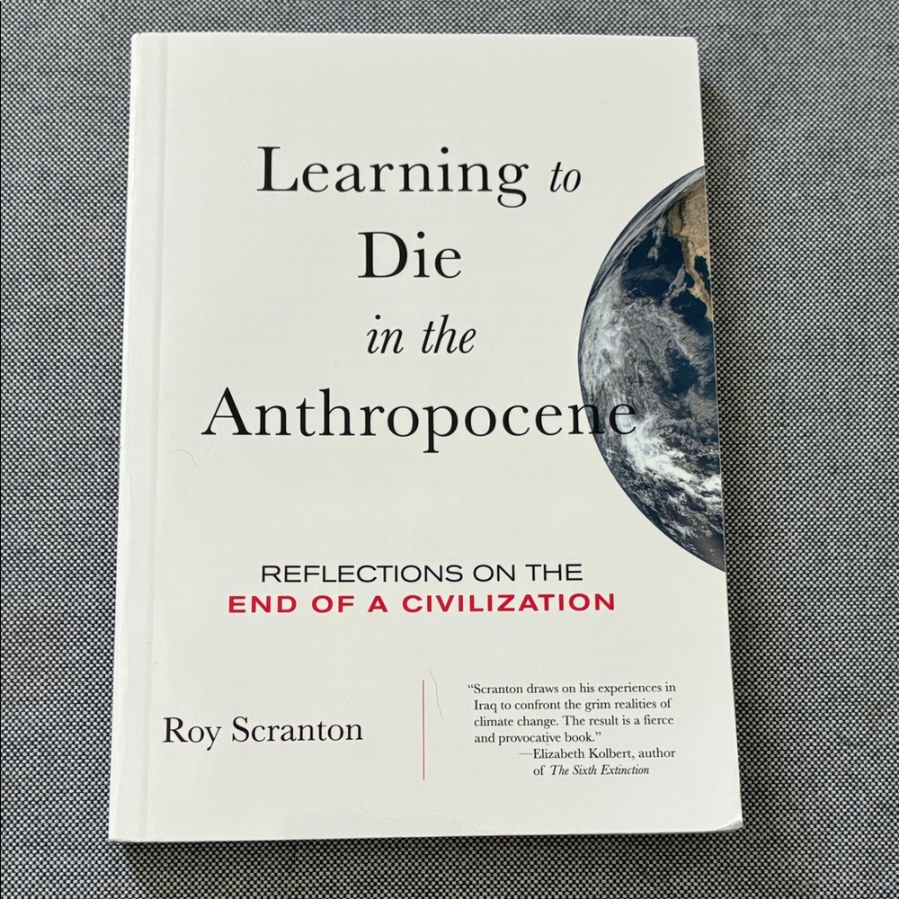 BOGO: Learning to Die in the Anthropocene Book by Roy Scranton